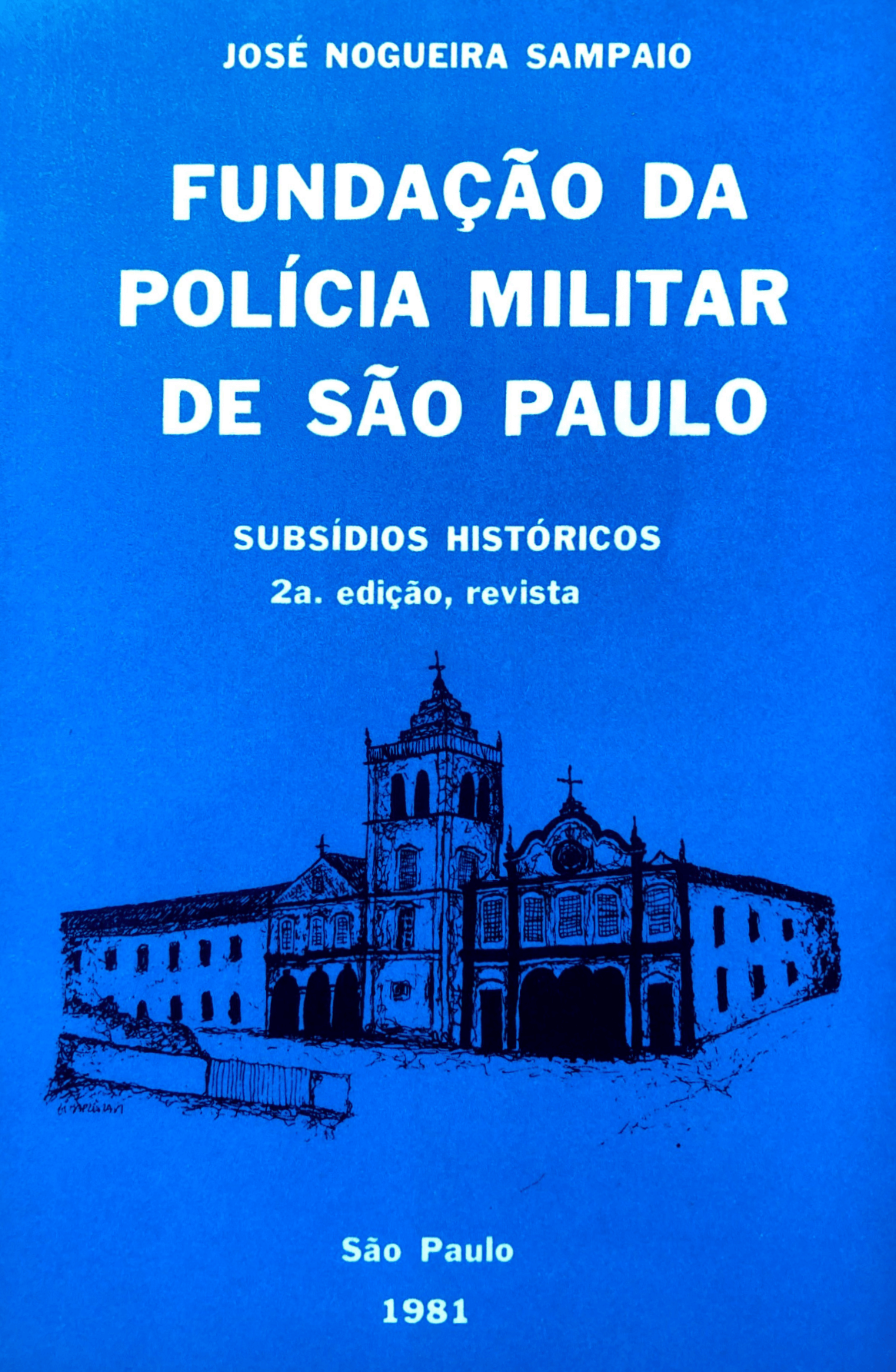 Foto da capa da segunda edição, datada de 1981, do livro Fundação da Polícia Militar de São Paulo: subsídios históricos, escrito pelo Dr. Sampaio a propósito da Conferência organizada por ele no 111º Aniversário da Corporação em 1942